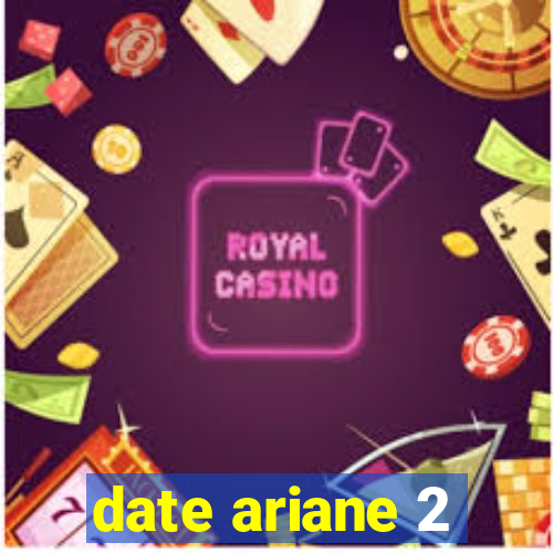 date ariane 2